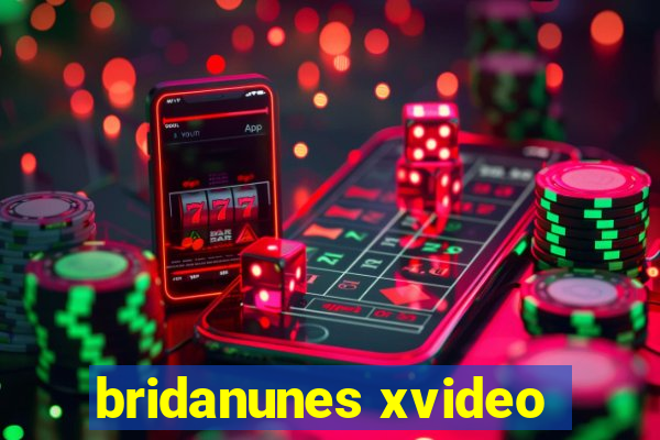 bridanunes xvideo